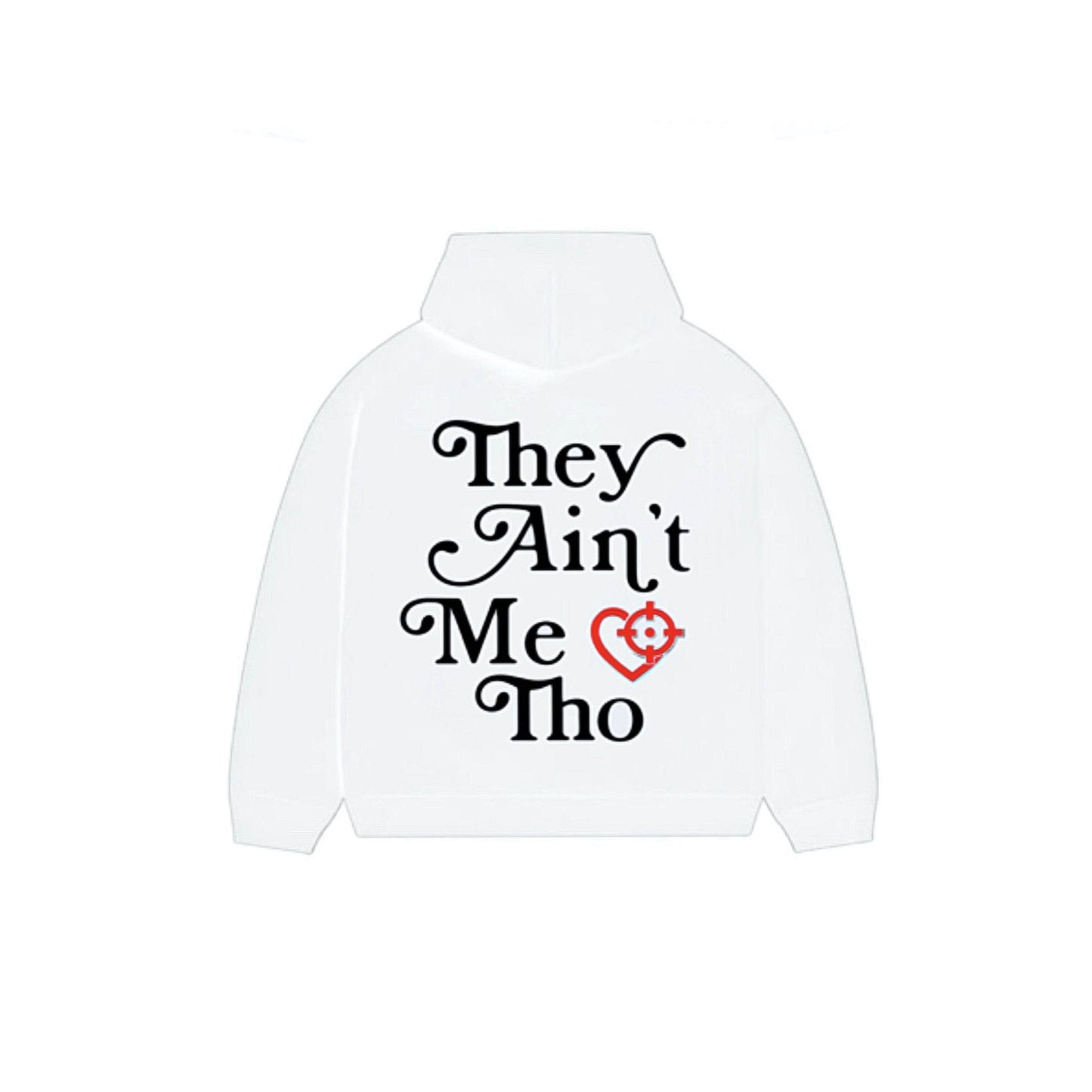 “THEY AINT ME THO” WHITE HOODIE