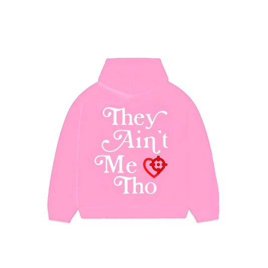 “THEY AINT ME THO” PINK HOODIE