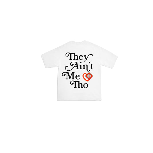 “THEY AINT ME THO ” WHITE SHIRT